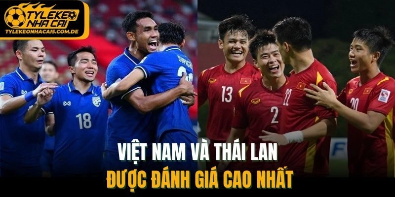 Việt Nam và Thái Lan được đánh giá cao nhất
